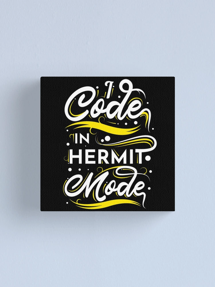 Thumbnail 1 of 3, Canvas Print, I Code In Hermit Mode Funny Coding designed and sold by RADesigns21.