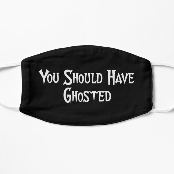 You Should Have Ghosted Flat Mask