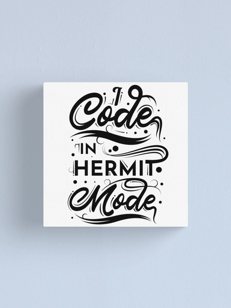 Thumbnail 1 of 3, Canvas Print, I Code In Hermit Mode Funny Coding designed and sold by RADesigns21.