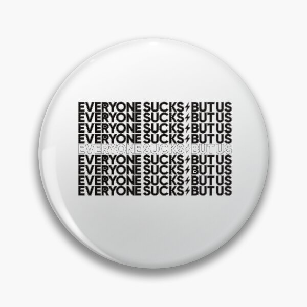 Item preview, Everyone sucks but us designed and sold by Inaslind.