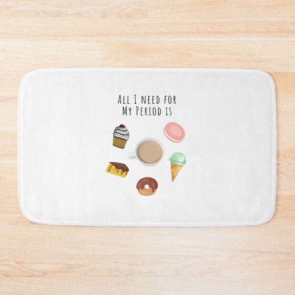 Item preview, When I'm on my period, all I need is just sweet desserts designed and sold by SerenaChoe.