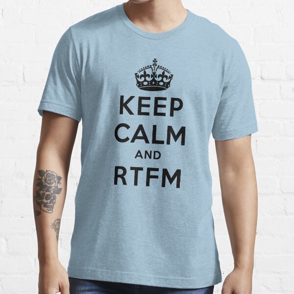 Keep Calm Geeks: RTFM Essential T-Shirt
