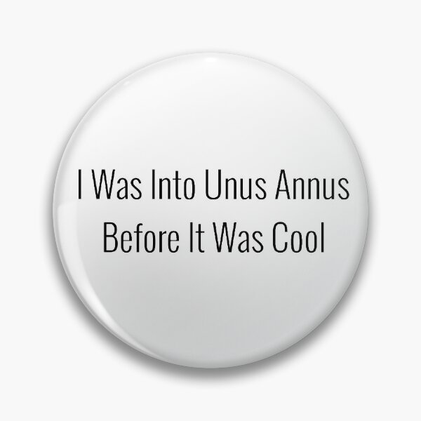Item preview, I Was Into Unus Annus Before It Was Cool  designed and sold by qtdraws.