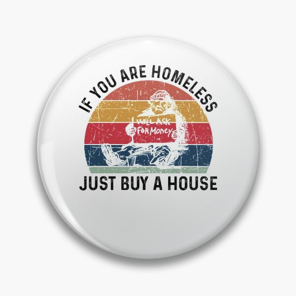 Item preview, Homeless If You Are Homeless Just Buy A House - Funny Best Gift Idea Homeless Funny Quote designed and sold by NDTStore.