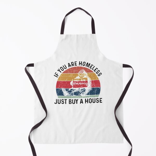Item preview, Homeless If You Are Homeless Just Buy A House - Funny Best Gift Idea Homeless Funny Quote designed and sold by NDTStore.