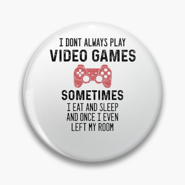 Item preview, I Dont Always Play Video Games - Funny Best Gifts For Gamers - Game Lovers designed and sold by NDTStore.