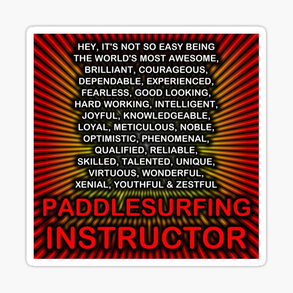 Hey, Itās Not So Easy Being ... Paddlesurfing Instructor Sticker