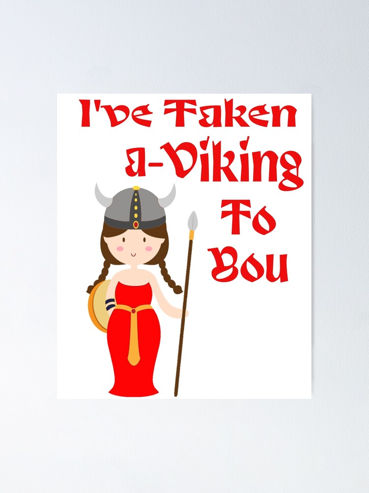 Shield Maiden Valentine I have Taken a Viking to You | Poster