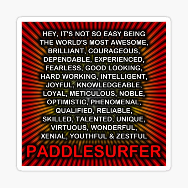 Hey, Itās Not So Easy Being ... Paddlesurfer Sticker