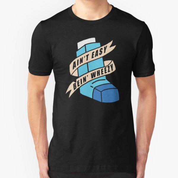 AIN'T EASY BEIN' WHEEZY Slim Fit T-Shirt