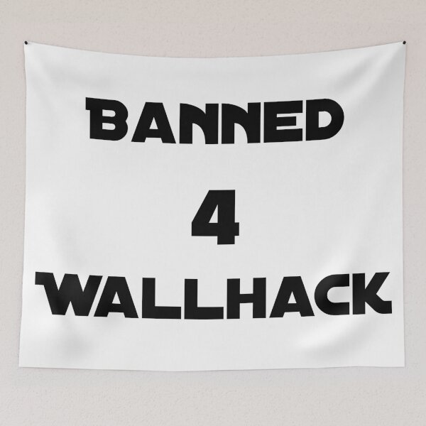 Item preview, Banned 4 Wallhack Banned For Wallhack designed and sold by dino8.