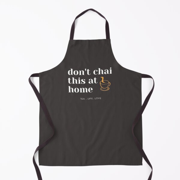 Item preview, Don't Chai This At Home, Tea Life Love designed and sold by shantishirts.