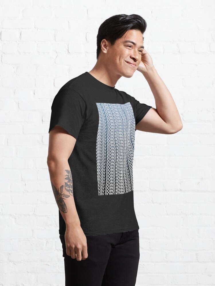 T-shirt classique ''BUSY DOING NOTHING' : autre vue