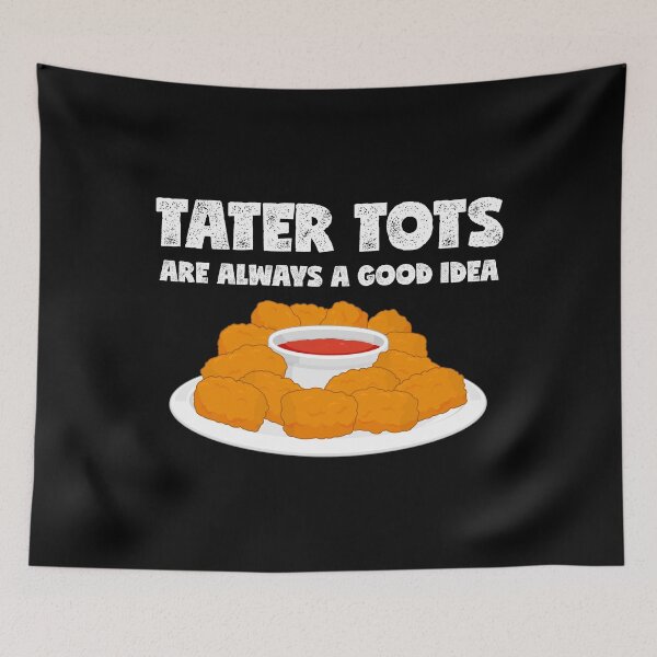 Item preview, Always A Good Idea Potato Lover Tater Tots design designed and sold by jakehughes2015.