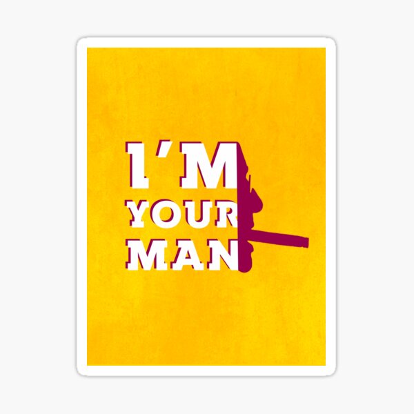 I'm Your Man Sticker