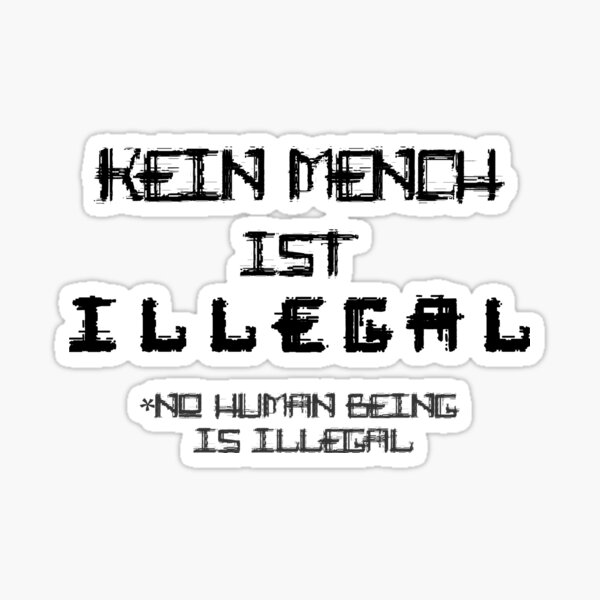 Item preview, Kein Mensch ist Illegal - No Human Being Is Illegal - Refugee Crisis designed and sold by izztoh.