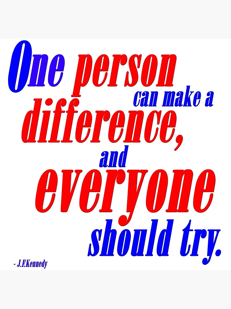 one-person-can-make-a-difference-jfk-quote-poster-by-bejewel