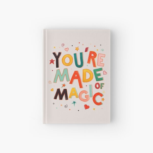 YOU'RE MADE OF MAGIC - colorful letters Hardcover Journal