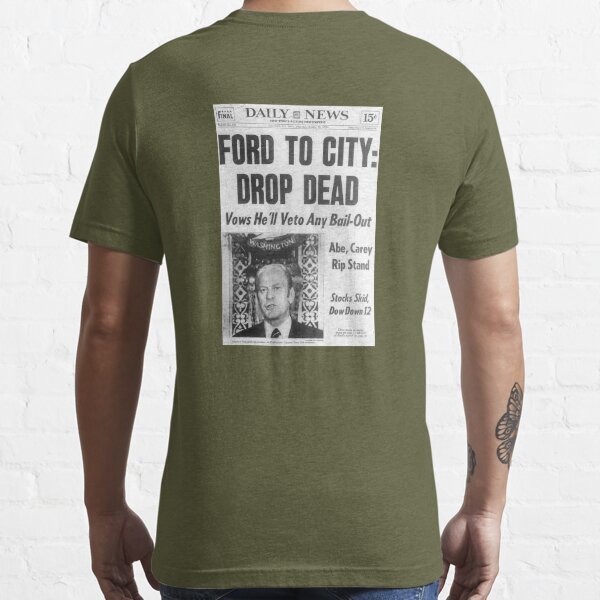 Ford to city drop dead New York Essential T Shirt