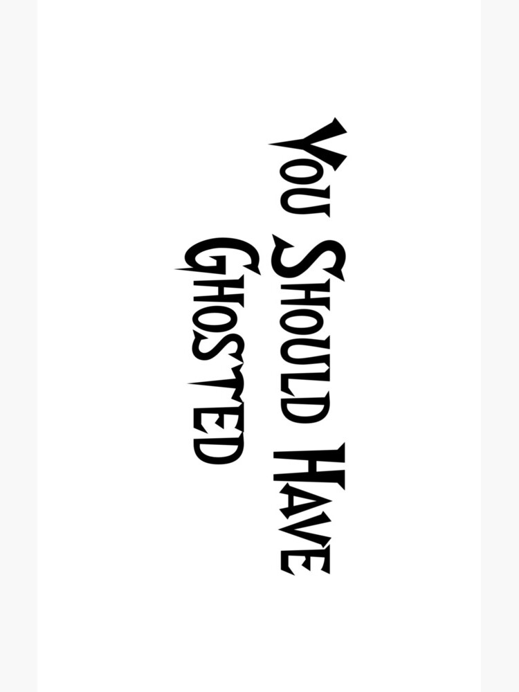 You Should Have Ghosted by Yshg2017