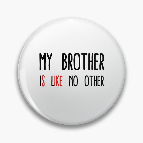 Item preview, My Brother Is Like No Other - Sike designed and sold by Levet.