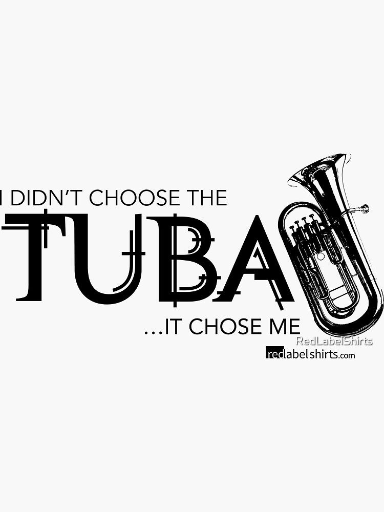 Thumbnail 3 of 3, Sticker, I Didn’t Choose The Tuba (Black Lettering) designed and sold by RedLabelShirts.