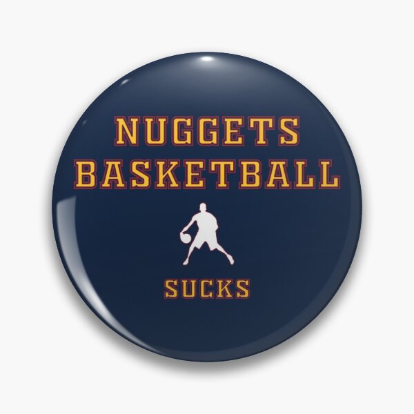 Item preview, Denver Nuggets...well, they just suck designed and sold by Sports Rivarly.
