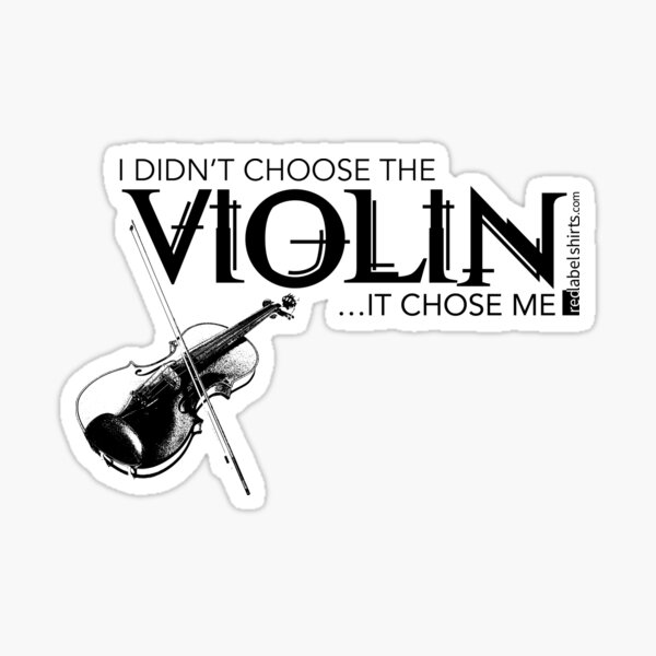 I Didn’t Choose The Violin (Black Lettering) Sticker