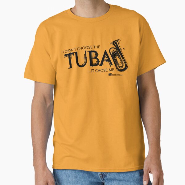 I Didn’t Choose The Tuba (Black Lettering) Classic T-Shirt