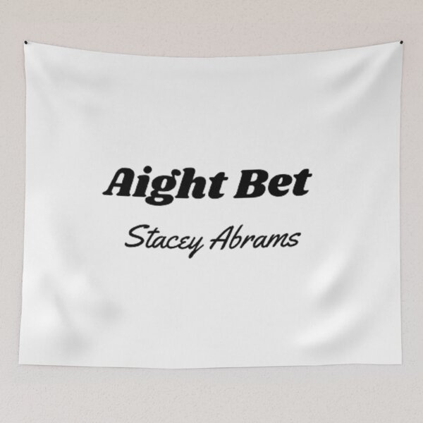 Item preview, Aight Bet Stacey Abrams designed and sold by Artistive.