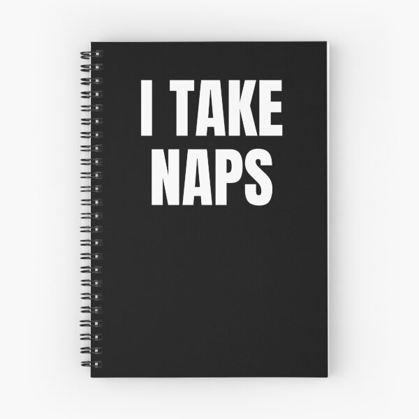 Item preview, I TAKE NAPS Funny Text Based Motivational & Relaxation Quote Humor designed and sold by ZEROXCOOL.