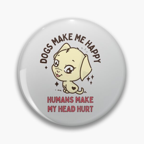 Item preview, Dogs Make Me Happy Humans Make My Head Hurt designed and sold by Shash31.
