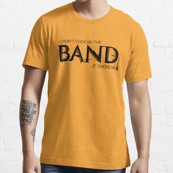 I Didn’t Choose The Band (Black Lettering) Essential T-Shirt