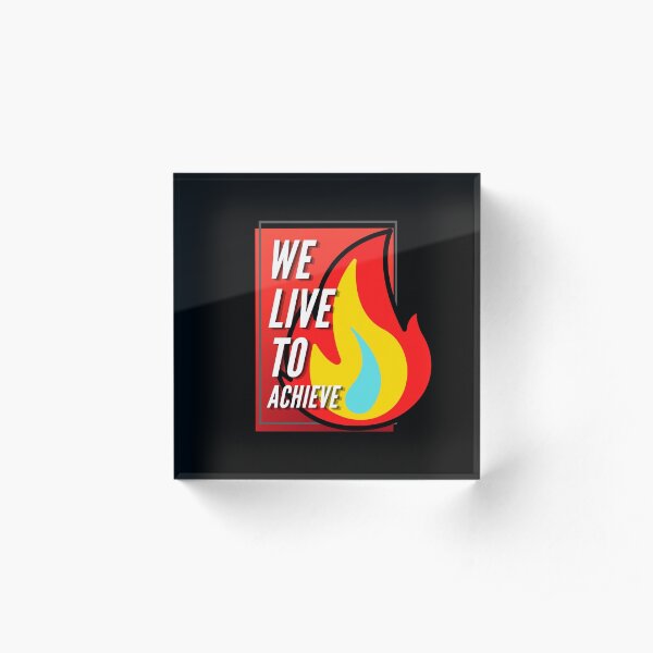 Ignite The Flame Of Achievements Acrylic Block