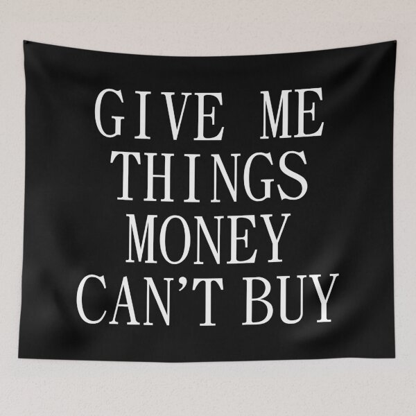Item preview, Give me things money can't buy designed and sold by jwebmarket.