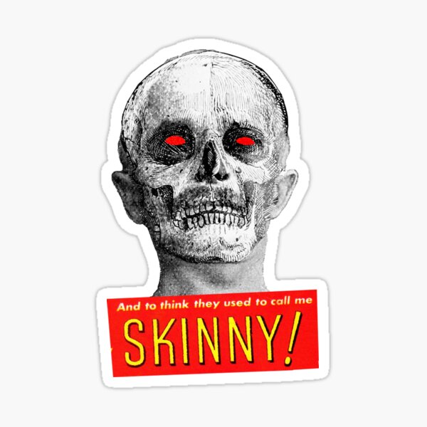 And To Think They Used To Call Me Skinny Sticker