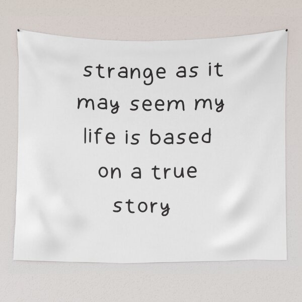 Item preview, Strange as It May Seem My Life Is Based on a True Story designed and sold by Quickhappy.