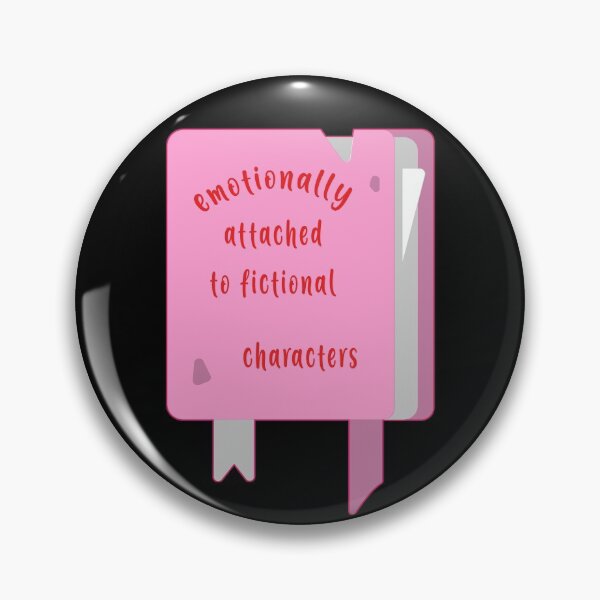 Item preview, Emotionally Attached To Fictional Characters designed and sold by dreamofdenim.