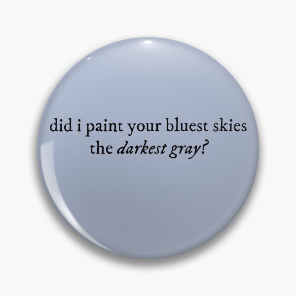 Item preview, did i paint your bluest skies the darkest gray?  designed and sold by kimran.