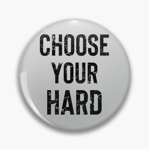 Item preview, Choose Your Hard Inspirational Quote designed and sold by WildHoneyDesign.