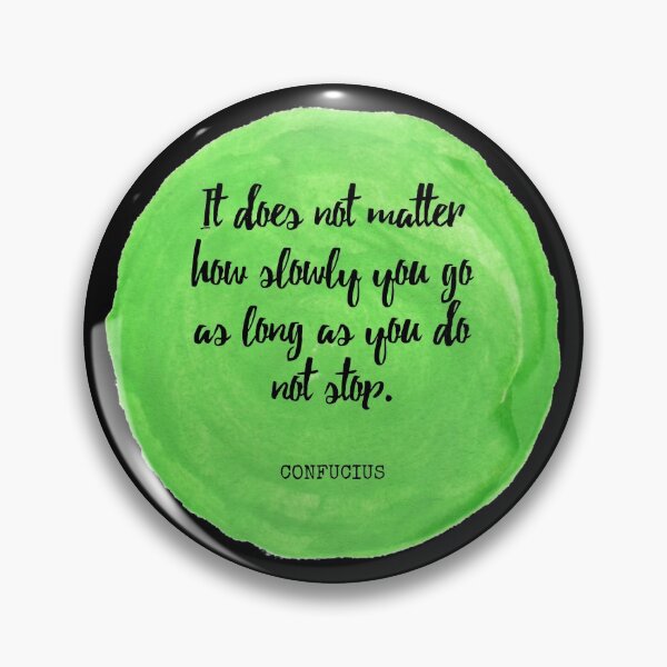 Item preview, Confucius - It does not matter how slowly you go as long as you do not stop. designed and sold by SocraticQuotes.