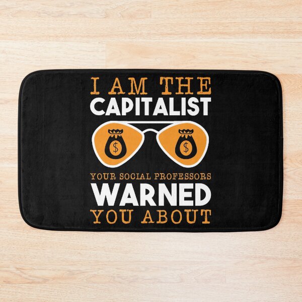 Item preview, I'm the Capitalist Your Socialist Professor Warned You About Political Social Economic Socialism Economy Collection designed and sold by shirti.