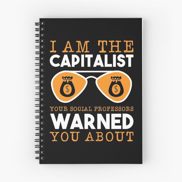 Item preview, I'm the Capitalist Your Socialist Professor Warned You About Political Social Economic Socialism Economy Collection designed and sold by shirti.