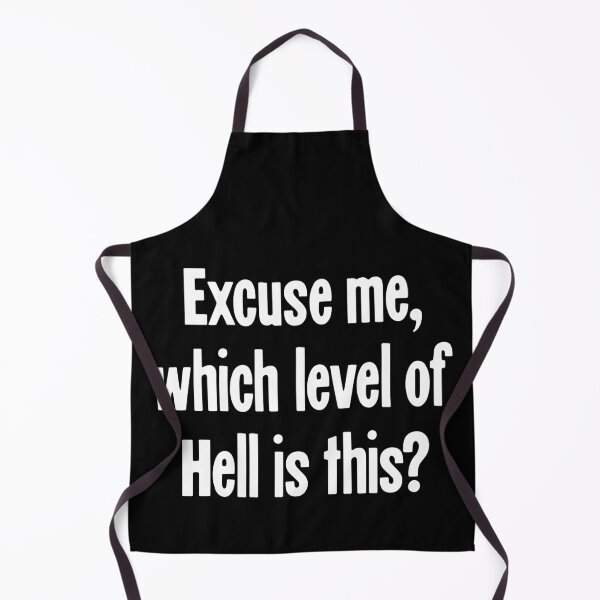 Item preview, Excuse Me, Which Level of Hell Is This? designed and sold by Good-Looking Corpse.