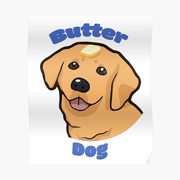 "Butter Dog Meme" Poster for Sale by ThneedToKnow Redbubble