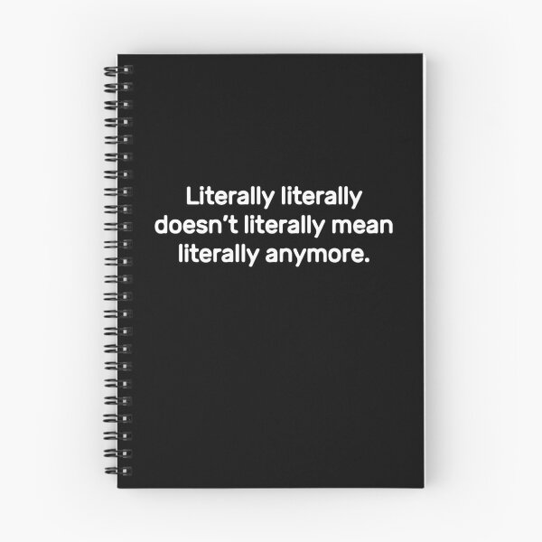 Item preview, Literally literally doesn’t literally mean literally anymore.  designed and sold by SarcasticWords.