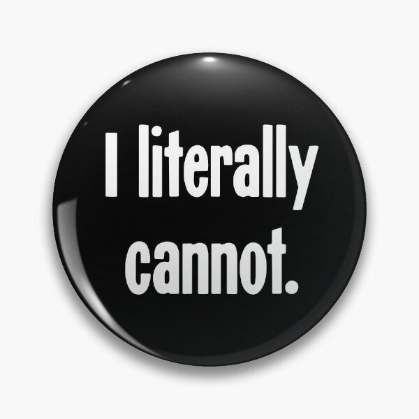 Item preview, I Literally Cannot designed and sold by Good-Looking Corpse.