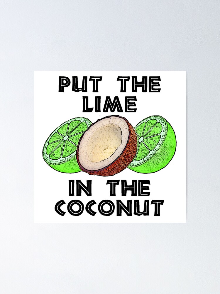 "Put The Lime In The Coconut" Poster for Sale by Emilyromrell Redbubble