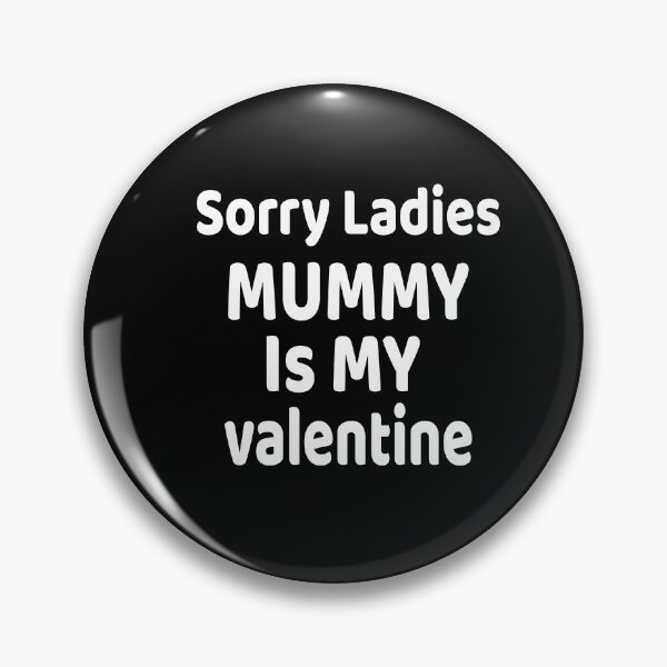 Item preview, Sorry Ladies Mummy Is My Valentine designed and sold by IZ-STAR.