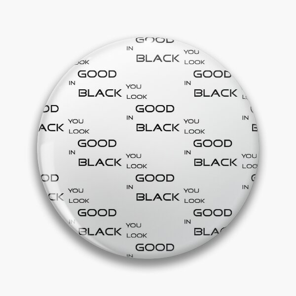 Item preview, You look good in black designed and sold by Imadesigner.